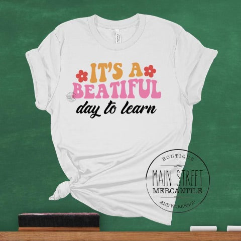 Beautiful day to learn Teacher Graphic Tee -3